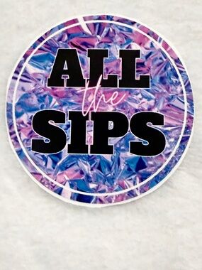All The Sips - Sticker